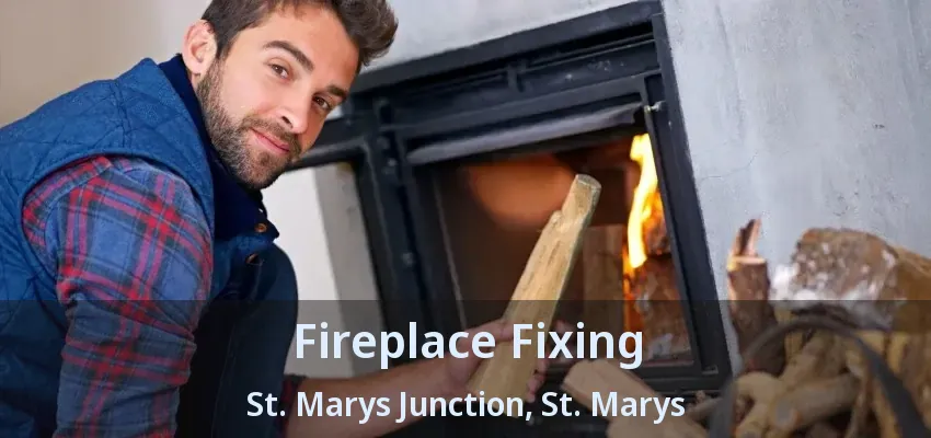 Fireplace Fixing St. Marys Junction, St. Marys - ON Fireplace Fixing St. Marys Junction, St. Marys - ON