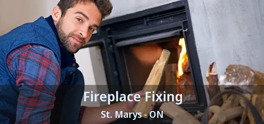 Fireplace Fixing St. Marys - ON Fireplace Fixing St. Marys - ON