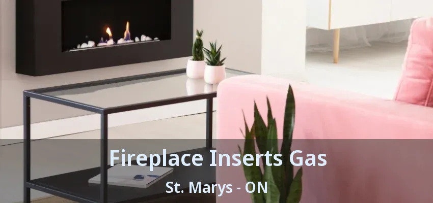 Fireplace Inserts Gas St. Marys - ON