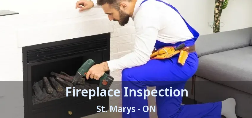 Fireplace Inspection St. Marys - ON