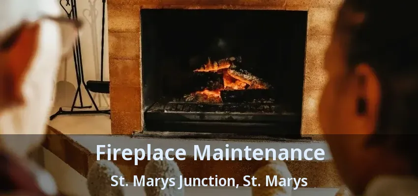 Fireplace Maintenance St. Marys Junction, St. Marys - ON