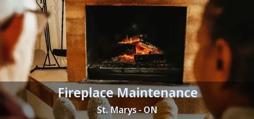 Fireplace Maintenance St. Marys - ON Fireplace Maintenance St. Marys - ON