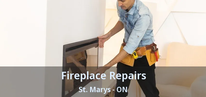 Fireplace Repairs St. Marys - ON Fireplace Repairs St. Marys - ON