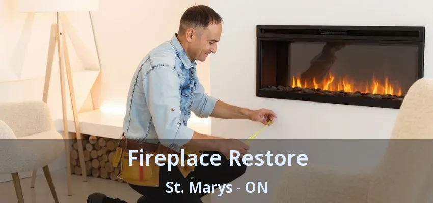Fireplace Restore St. Marys - ON Fireplace Restore St. Marys - ON