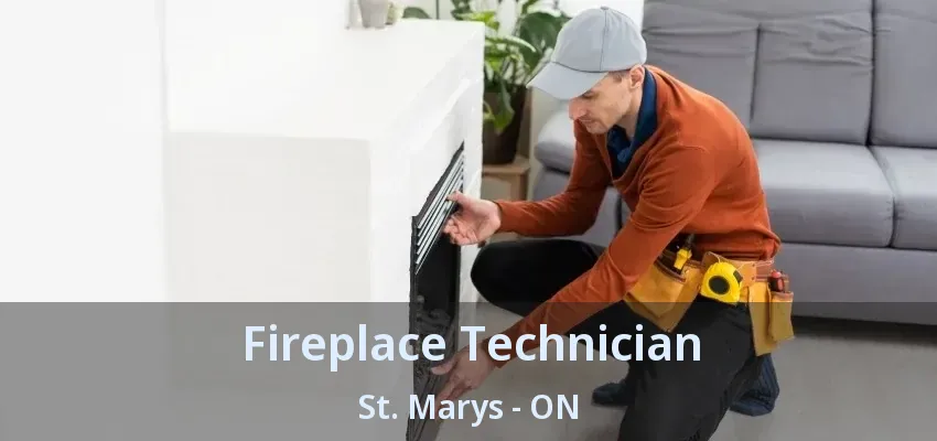 Fireplace Technician St. Marys - ON