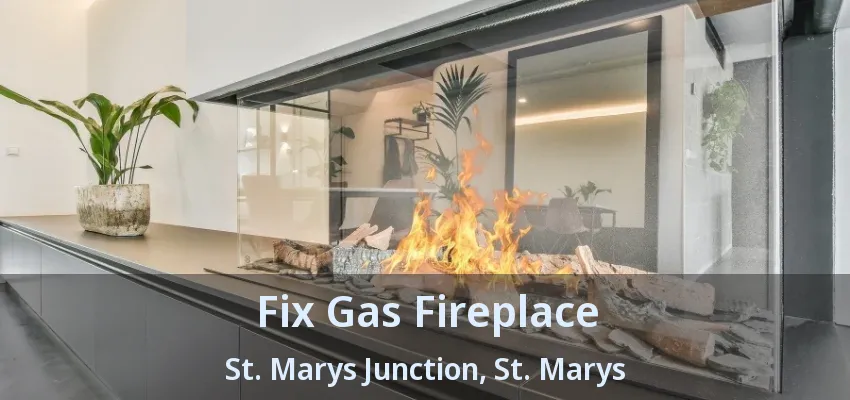 Fix Gas Fireplace St. Marys Junction, St. Marys - ON Fix Gas Fireplace St. Marys Junction, St. Marys - ON