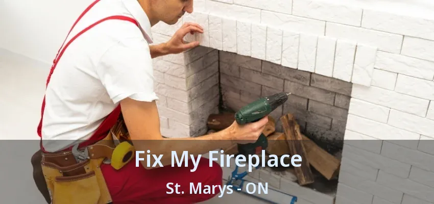 Fix My Fireplace St. Marys - ON Fix My Fireplace St. Marys - ON