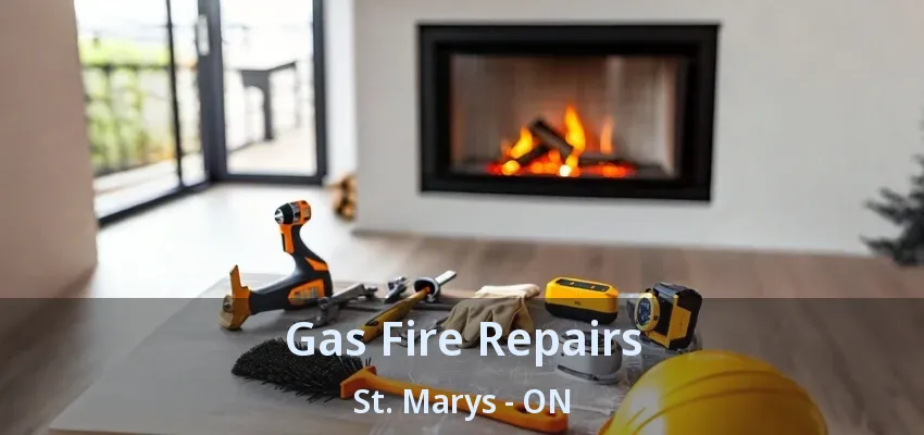 Gas Fire Repairs St. Marys - ON Gas Fire Repairs St. Marys - ON
