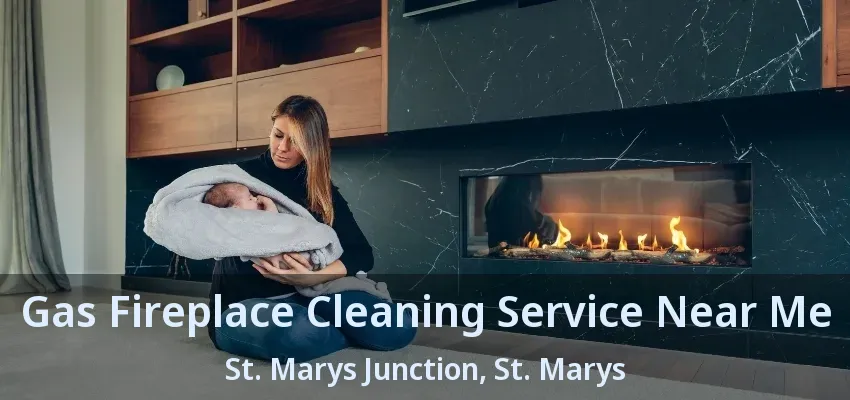 Gas Fireplace Cleaning Service Near Me St. Marys Junction, St. Marys - ON Gas Fireplace Cleaning Service Near Me St. Marys Junction, St. Marys - ON