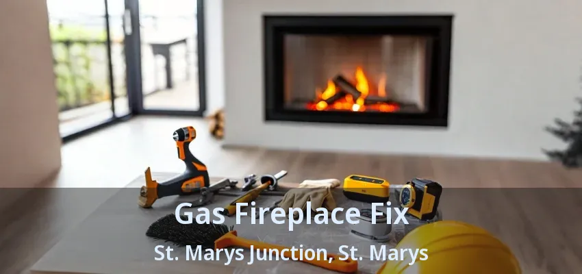 Gas Fireplace Fix St. Marys Junction, St. Marys - ON Gas Fireplace Fix St. Marys Junction, St. Marys - ON