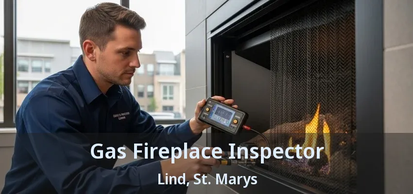 Gas Fireplace Inspector Lind, St. Marys - ON