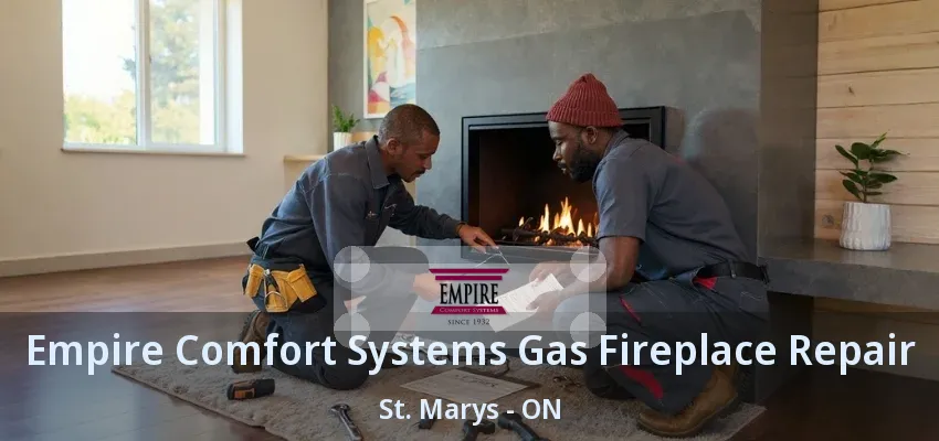 Empire Comfort Systems Gas Fireplace Repair St. Marys - ON Empire Comfort Systems Gas Fireplace Repair St. Marys - ON