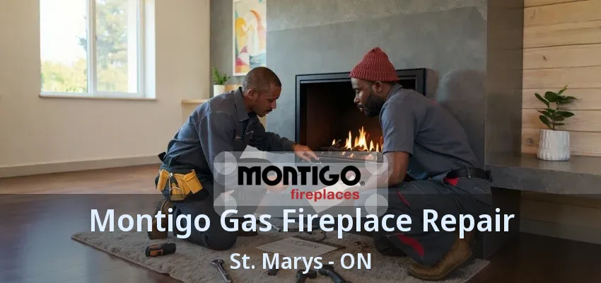 Montigo Gas Fireplace Repair St. Marys - ON Montigo Gas Fireplace Repair St. Marys - ON