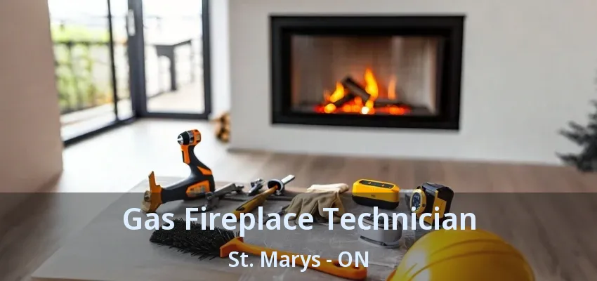 Gas Fireplace Technician St. Marys - ON Gas Fireplace Technician St. Marys - ON