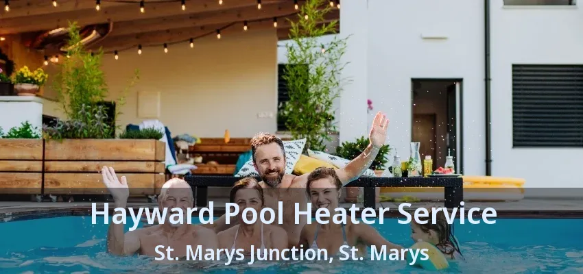Hayward Pool Heater Service St. Marys Junction, St. Marys - ON