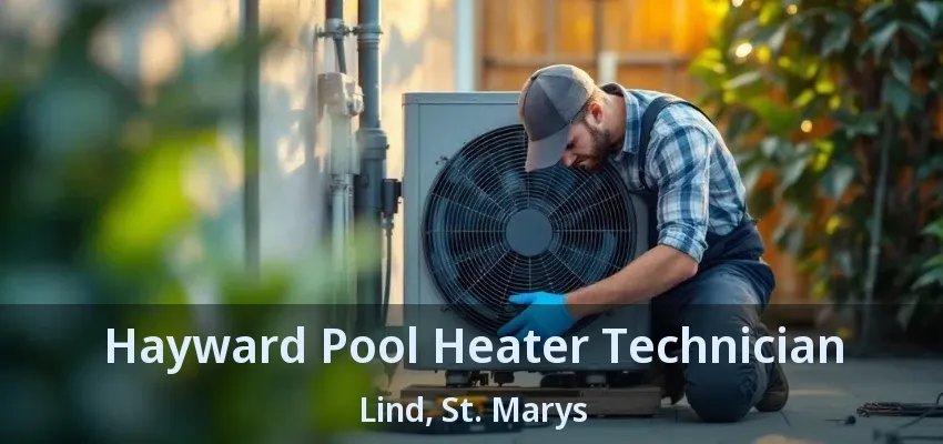 Hayward Pool Heater Technician Lind, St. Marys - ON Hayward Pool Heater Technician Lind, St. Marys - ON