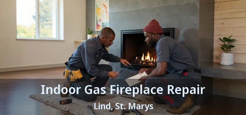 Indoor Gas Fireplace Repair Lind, St. Marys - ON Indoor Gas Fireplace Repair Lind, St. Marys - ON