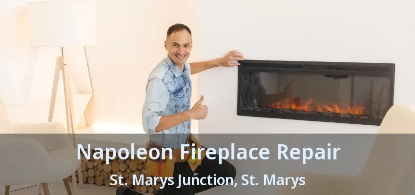 Napoleon Fireplace Repair St. Marys Junction, St. Marys - ON