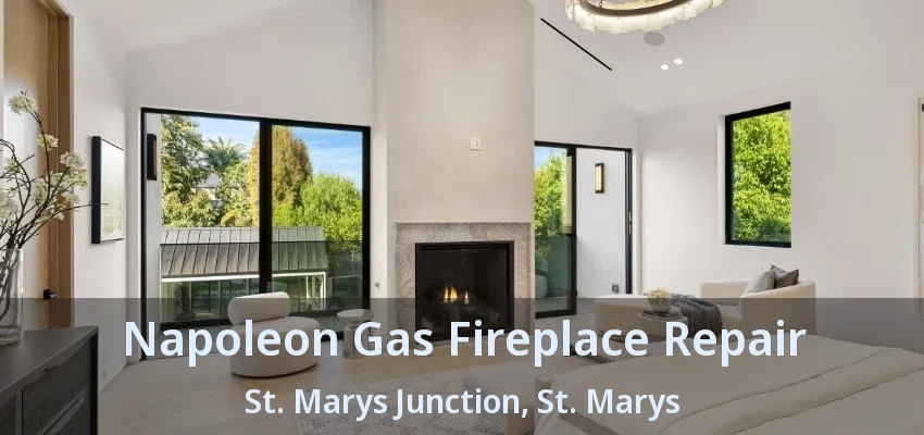 Napoleon Gas Fireplace Repair St. Marys Junction, St. Marys - ON