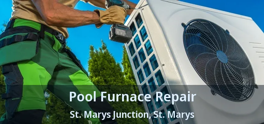 Pool Furnace Repair St. Marys Junction, St. Marys - ON Pool Furnace Repair St. Marys Junction, St. Marys - ON