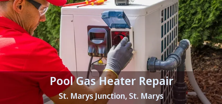 Pool Gas Heater Repair St. Marys Junction, St. Marys - ON Pool Gas Heater Repair St. Marys Junction, St. Marys - ON