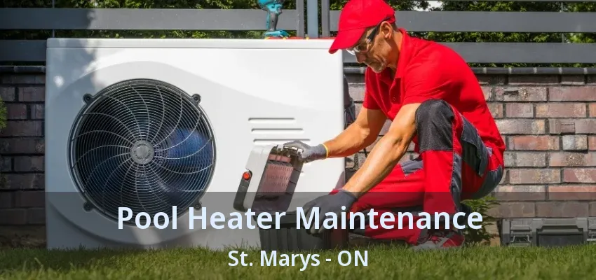 Pool Heater Maintenance St. Marys - ON Pool Heater Maintenance St. Marys - ON
