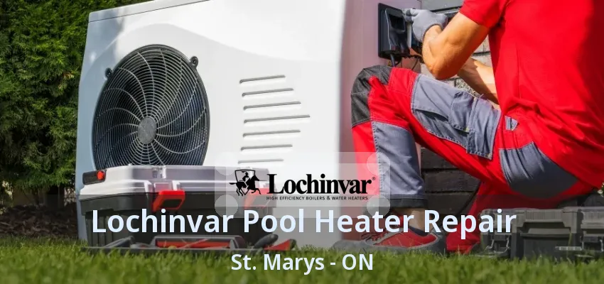 Lochinvar Pool Heater Repair St. Marys - ON Lochinvar Pool Heater Repair St. Marys - ON