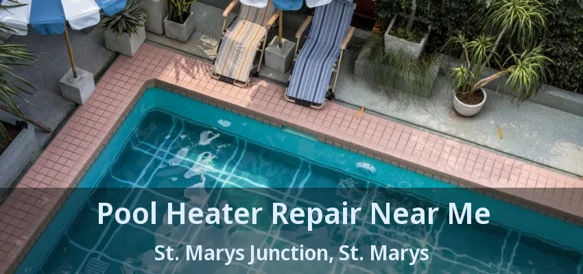 Pool Heater Repair Near Me St. Marys Junction, St. Marys - ON Pool Heater Repair Near Me St. Marys Junction, St. Marys - ON