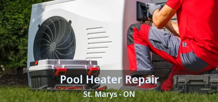 Pool Heater Repair St. Marys - ON Pool Heater Repair St. Marys - ON