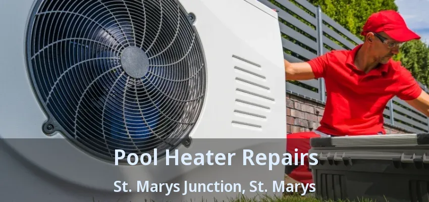 Pool Heater Repairs St. Marys Junction, St. Marys - ON Pool Heater Repairs St. Marys Junction, St. Marys - ON