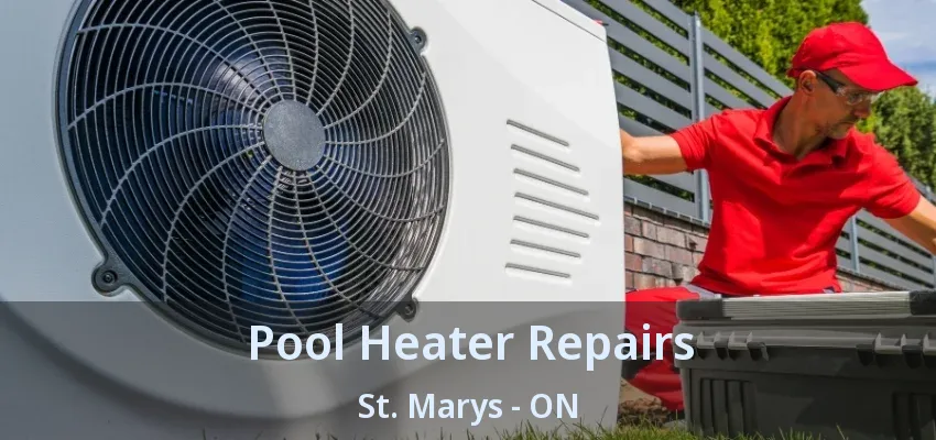 Pool Heater Repairs St. Marys - ON Pool Heater Repairs St. Marys - ON