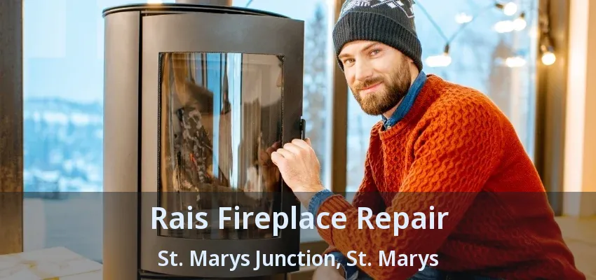 Rais Fireplace Repair St. Marys Junction, St. Marys - ON Rais Fireplace Repair St. Marys Junction, St. Marys - ON