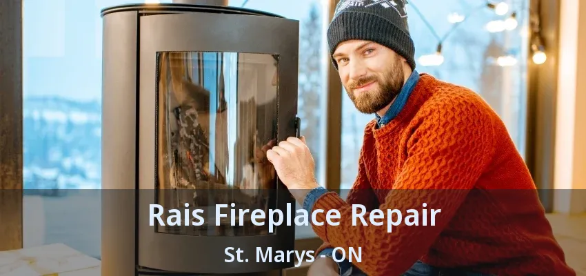 Rais Fireplace Repair St. Marys - ON Rais Fireplace Repair St. Marys - ON