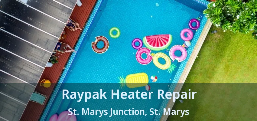 Raypak Heater Repair St. Marys Junction, St. Marys - ON Raypak Heater Repair St. Marys Junction, St. Marys - ON