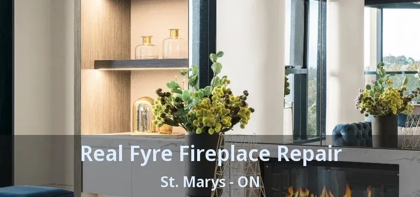 Real Fyre Fireplace Repair St. Marys - ON Real Fyre Fireplace Repair St. Marys - ON