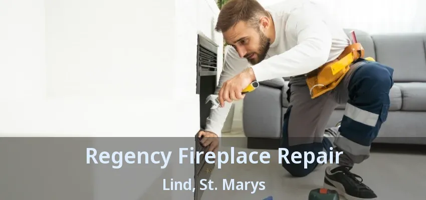 Regency Fireplace Repair Lind, St. Marys - ON