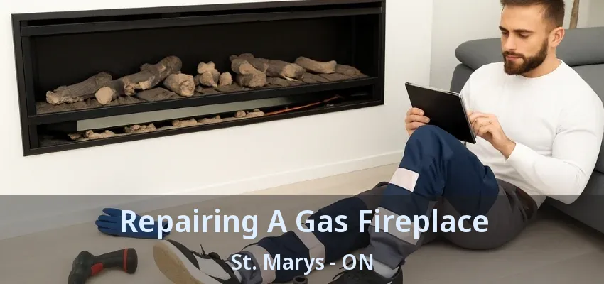 Repairing A Gas Fireplace St. Marys - ON Repairing A Gas Fireplace St. Marys - ON