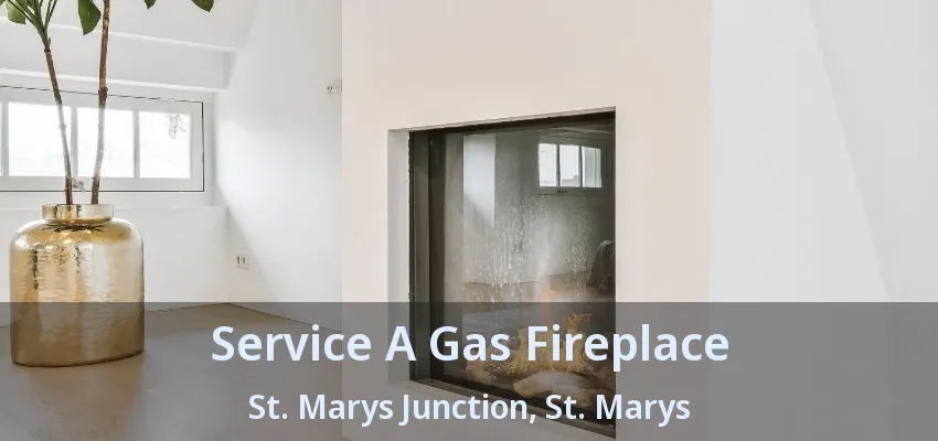 Service A Gas Fireplace St. Marys Junction, St. Marys - ON Service A Gas Fireplace St. Marys Junction, St. Marys - ON