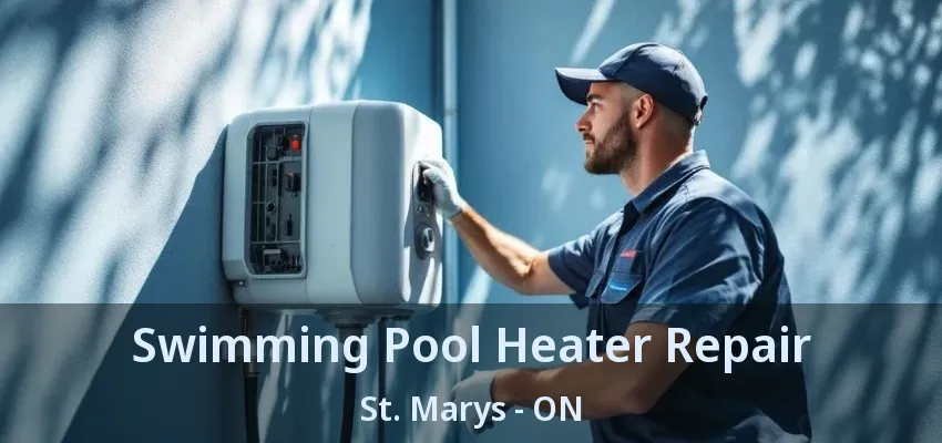 Swimming Pool Heater Repair St. Marys - ON