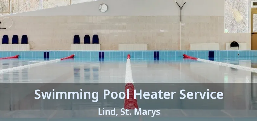 Swimming Pool Heater Service Lind, St. Marys - ON