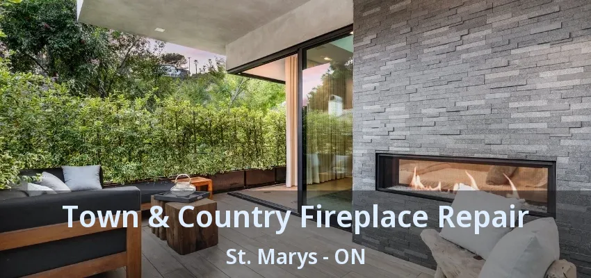 Town & Country Fireplace Repair St. Marys - ON Town & Country Fireplace Repair St. Marys - ON