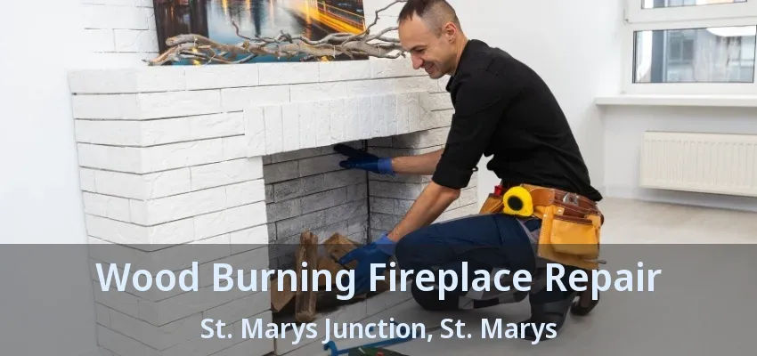 Wood Burning Fireplace Repair St. Marys Junction, St. Marys - ON Wood Burning Fireplace Repair St. Marys Junction, St. Marys - ON
