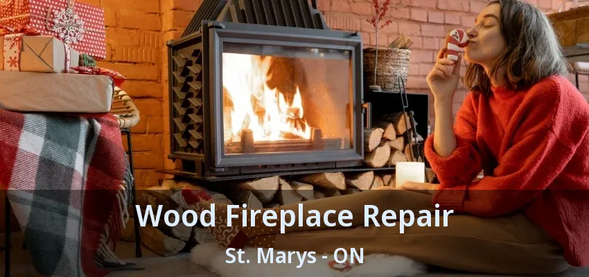Wood Fireplace Repair St. Marys - ON Wood Fireplace Repair St. Marys - ON